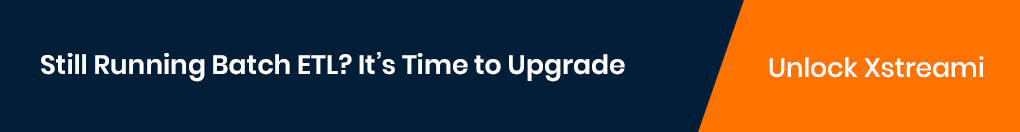 Still running batch ETL? It's time to upgrade.