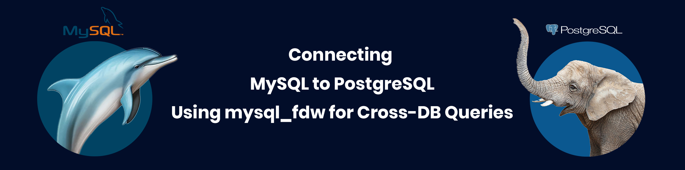 Connecting MySQL to PostgreSQL Using mysql_fdw for Cross-DB Queries