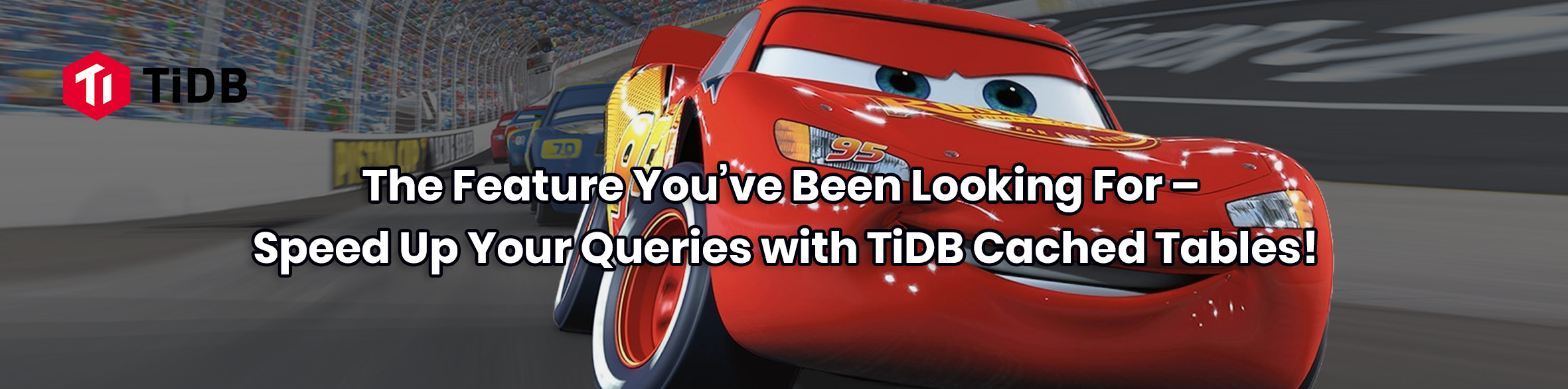 The Feature You’ve Been Looking For – Speed Up Your Queries with TiDB Cached Tables!