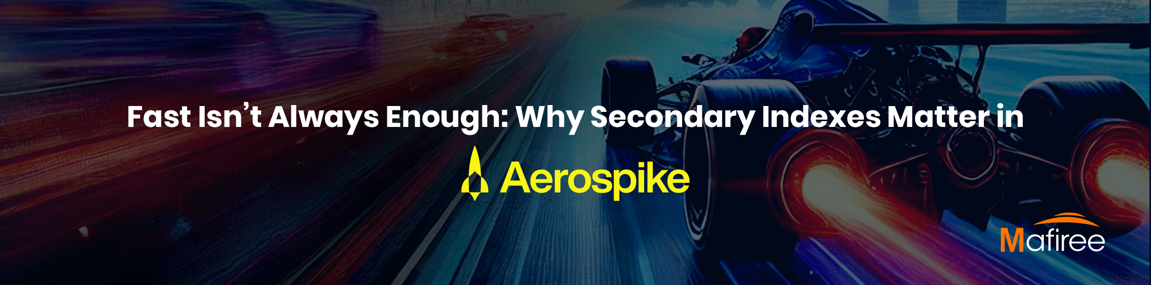 Fast Isn’t Always Enough: Why Secondary Indexes Matter in Aerospike