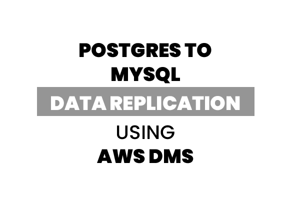 PostgreSQL to MySQL data replication using AWS DMS” data management